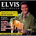 Elvis Unplugged (Versions You Have Never Heard!)