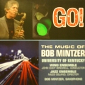 Go! The Music of Bob Mintzer / University of Kentucky Wind Ensemble