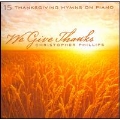 We Give Thanks: Thanksgiving Hymns On Piano