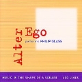 ALTER EGO PERFORMS PHILIP GLASS:MUSIC IN THE SHAPE OF A SQUARE/600 LINES