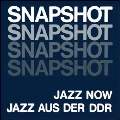 Snapshot: Jazz Now Jazz Aus Der Ddr<限定盤>