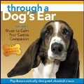 Through a Dog's Ear: Music to Calm Your Canine Companion, Vol.2