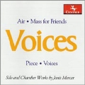 Mercel: Air, Mass for Friends, Voices