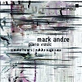 Mark Andre: Piano Music