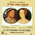 Henry VIII-If love now reigned