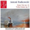 Antoni Rutkowski: Piano Trio Op. 13 & Violin Sonata Op. 5
