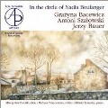 In the Circle of Nadia Boulanger - Szalowski, Bacewicz, Bauer