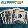 Where's The Money Honey? A Compendium Of Blues Songs Celebrating Money Or The Lack Of!