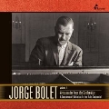 Jorge Bolet Vol.2 - Ambassador from the Golden Age
