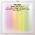 Max Reger: Organ Works Vol.1