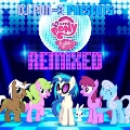 My Little Pony Friendship Is Magic Remixed