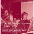 The Kitchen Improvises 1976-1983 (Kitchen Archives Vol.6)
