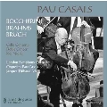 Pau Casals - Bruch, Boccherini, Brahms