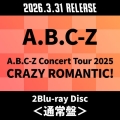 A.B.C-Z Concert Tour 2025 CRAZY ROMANTIC!＜通常盤＞