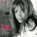 Ciao Bella: Italian Girl Singers of The 60s