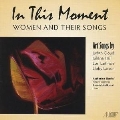 In This Moment - Women and Their Songs