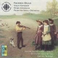Delius: Violin Concerto, Opera Intermezzi, Pieces for Small Orchestra