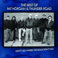 The Best of Pat Horgan & Thunder Road: Don't Go Where The Road Don't Go