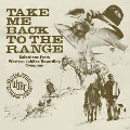 Take Me Back To The Range: Selections From Western Jubilee Recording Company