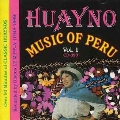 Huayno Music Of Peru, Vol. 1 (1949-1989)