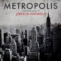 Metropolis - The Piano Music of Joshua Nichols