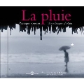 La Pluie: Paysages Sonores: Soundscapes Of Rain