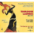 Toulouse Lautrec : Temoignages Musicaux 1895-1934