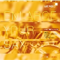 Enlarge Your Sax - Compositions for Saxophone and Electronics