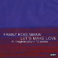 Let's Make Love (An Imaginary Play In 12 Scenes)