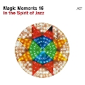 Magic Moments 16: In The Spirit Of Jazz