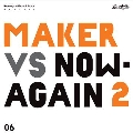 Maker VS Now Again 2 : Now Again Music Library Vol.6<限定盤>