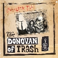 The Donovan of Trash