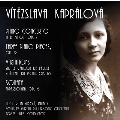 Kapralova: Piano Concerto Op.7, Three Piano Pieces Op.9, Variations Op.16, etc