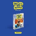 What's My Name: 1st EP (Platform ver.) [ミュージックカード]