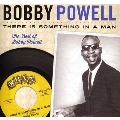 There Is Something in a Man: The Best of Bobby Powell
