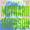 I Like Jazz: The Essence Of Maynard Ferguson