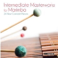 Intermediate Masterworks for Marimba - 24 New Concert Pieces