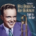 The Best Of Will Bradley with Ray McKinley : Eight To The Bar