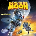 Fly Me To The Moon : A Space Adventure Of The Third Kind (SCORE/OST)