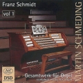 F.SCHMIDT:COMPLETE WORKS FOR ORGAN VOL.1 :MARTIN SCHMEDING(org)
