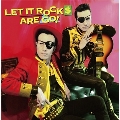 LET IT ROCK$ ARE GO!
