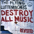 Destroy All Music Revisited