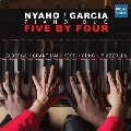 「FIVE BY FOUR」～ニャホ/ガルシア・ピアノ・デュオ