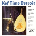 Kef Time - Detroit