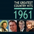 The Greatest Country Hits Of 1961