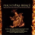 Per Vostra Merce (By Your Mercy) - Catalan Baroque Music Dedicated to la Mare de Deu de la Merce