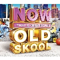 Now: That's What I Call Old Skool