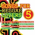 Songs for Reggae Lovers Vol.5