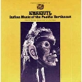 Kwakiutl Indian Music Of The Pacific Northwest