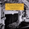 The Pioneers of Movie Music - Sounds of the American Silent Cinema